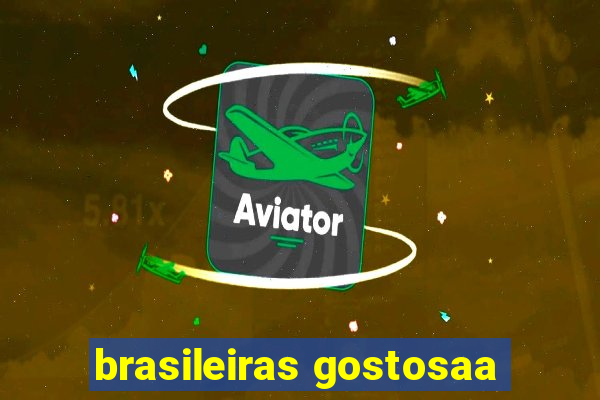 brasileiras gostosaa